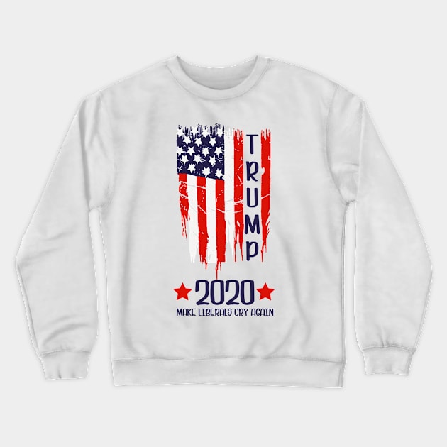 Make Liberals Cry Again, Trump 2020 Crewneck Sweatshirt by SrboShop